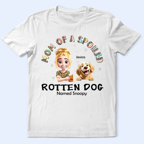 Mom of a Spoiled Rotten Dog Named Snoopy - Personalized T-Shirt T-shirt PopCulturePrints