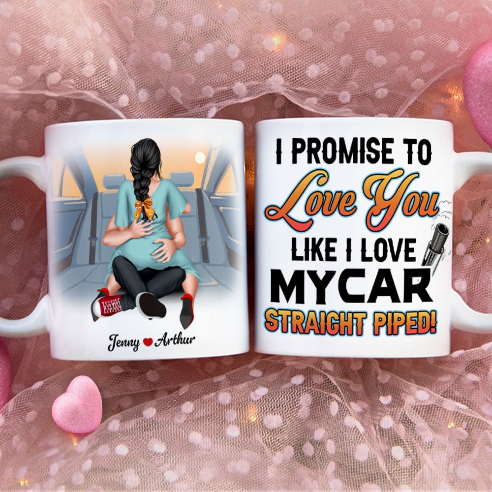 I Promise To Love You Like I Love My Car Personalized Coffee Mug Coffee Mug PopCulturePrints