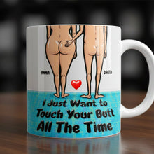 Load image into Gallery viewer, I Just Want to Touch Your Butt - Personalized Funny Couple Coffee Mug Coffee Mug PopCulturePrints
