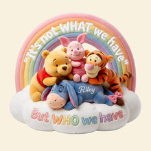 Load image into Gallery viewer, "It's not WHAT we have, But WHO we have" - Custom Shape Pillow, Personalized Gift for Friends, Family and Loved Ones Pillow PopCulturePrints
