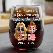 Load image into Gallery viewer, I’d Punch a B*tch for You - Right in the Throat Personalized Stemless Wine Glass Wine Glass PopCulturePrints
