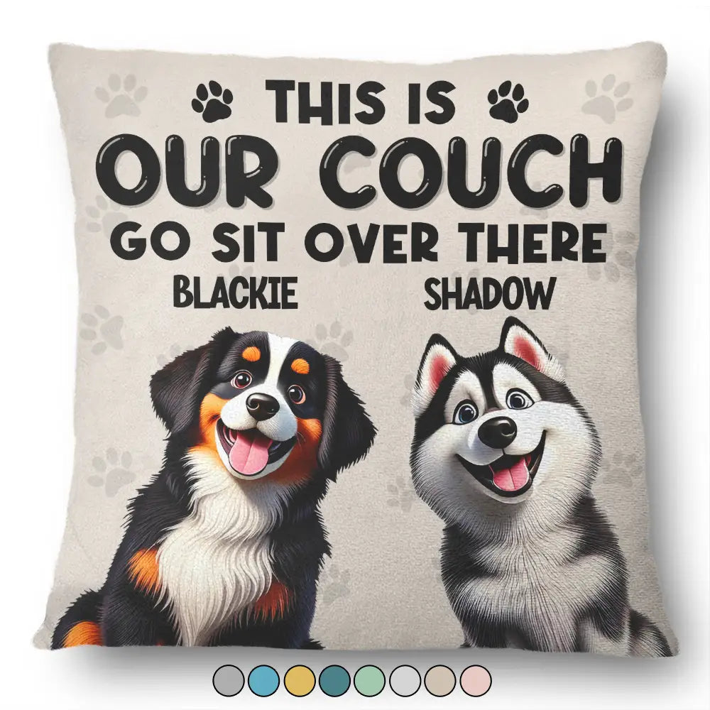 This Is Our Couch Go Sit Over There - Personalized Pillow for Pet Lovers Pillow PopCulturePrints