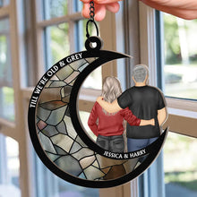 Load image into Gallery viewer, Till We're Old And Grey - Personalized Window Hanging Suncatcher Ornament Suncatcher Ornament PopCulturePrints
