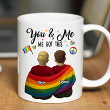 Load image into Gallery viewer, You &amp; Me, We Got This - Personalized LGBT Couple Mug - Unique Gift for Lovers &amp; Friends Coffee Mug PopCulturePrints

