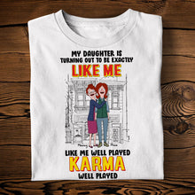 Load image into Gallery viewer, &quot;My Daughter Is Turning Out to Be Exactly Like Me&quot; - Personalized Mom and Daughter Shirt - Gift for Mom, Grandma, and Daughters Shirts PopCulturePrints
