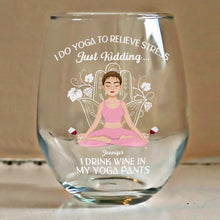 Load image into Gallery viewer, I Drink Wine in My Yoga Pants - Personalized Stemless Wine Glass Wine Glass PopCulturePrints
