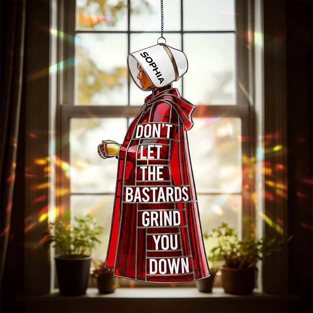 Women Rising Suncatcher - Don't Let The Bastards Grind You Down - Personalized Gift for Her Ornament PopCulturePrints