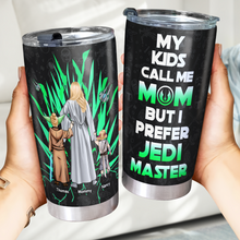 Load image into Gallery viewer, My Kid Calls Me Mom, But I Prefer Jedi Master - Personalized Tumbler for Moms Tumbler Cup PopCulturePrints
