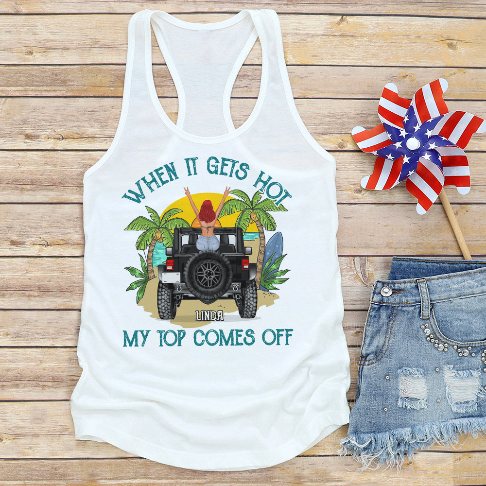 Personalized Summer Tank Top - When It Gets Hot My Top Comes Off