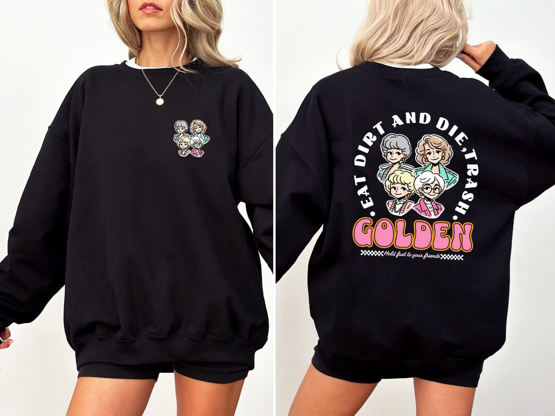 Golden Girls Fan Sweatshirt - Eat Dirt and Die, Trash Design