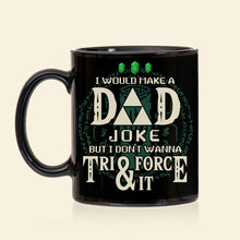 Load image into Gallery viewer, Dad Joke Coffee Mug - Tri-Force Humor Coffee Mug PopCulturePrints
