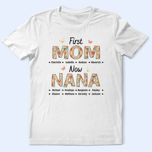 First Mom Now Nana – Flower Pattern Personalized T-Shirt for Loving Moms and Grandmas T-shirt PopCulturePrints