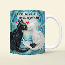 Load image into Gallery viewer, I Will Love You Until I'm Old and Toothless - Romantic Couple Mug | Personalized Gift for Couples Coffee Mug PopCulturePrints
