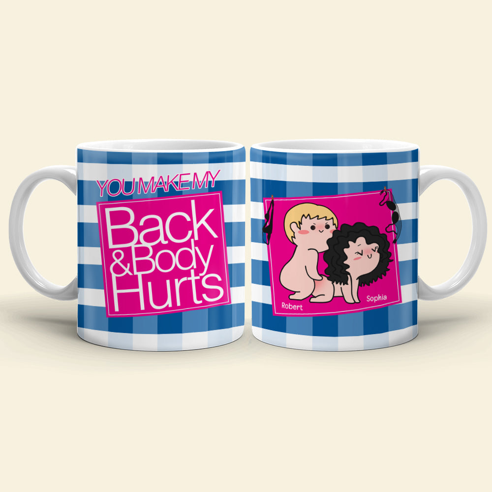 Personalized Funny Couple Mug - You Make My Back & Body Hurt Coffee Mug PopCulturePrints