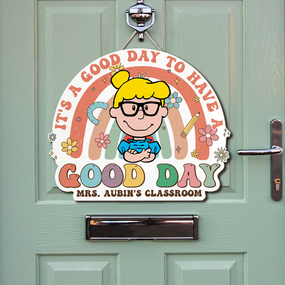 Personalized Classroom Sign - It's a Good Day to Have a Good Day