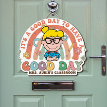 Load image into Gallery viewer, Personalized Classroom Sign - It&#39;s a Good Day to Have a Good Day
