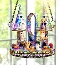Load image into Gallery viewer, &quot;Good Morning Human Servant!&quot; - Furry Overlords Suncatcher Ornament - Personalized Gift for Cat Lovers Ornament PopCulturePrints
