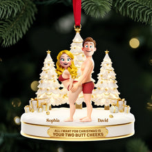 Load image into Gallery viewer, All I Want for Christmas is Your Two Butt Cheeks - Personalized Playful Couple Acrylic Ornament Ornament PopCulturePrints
