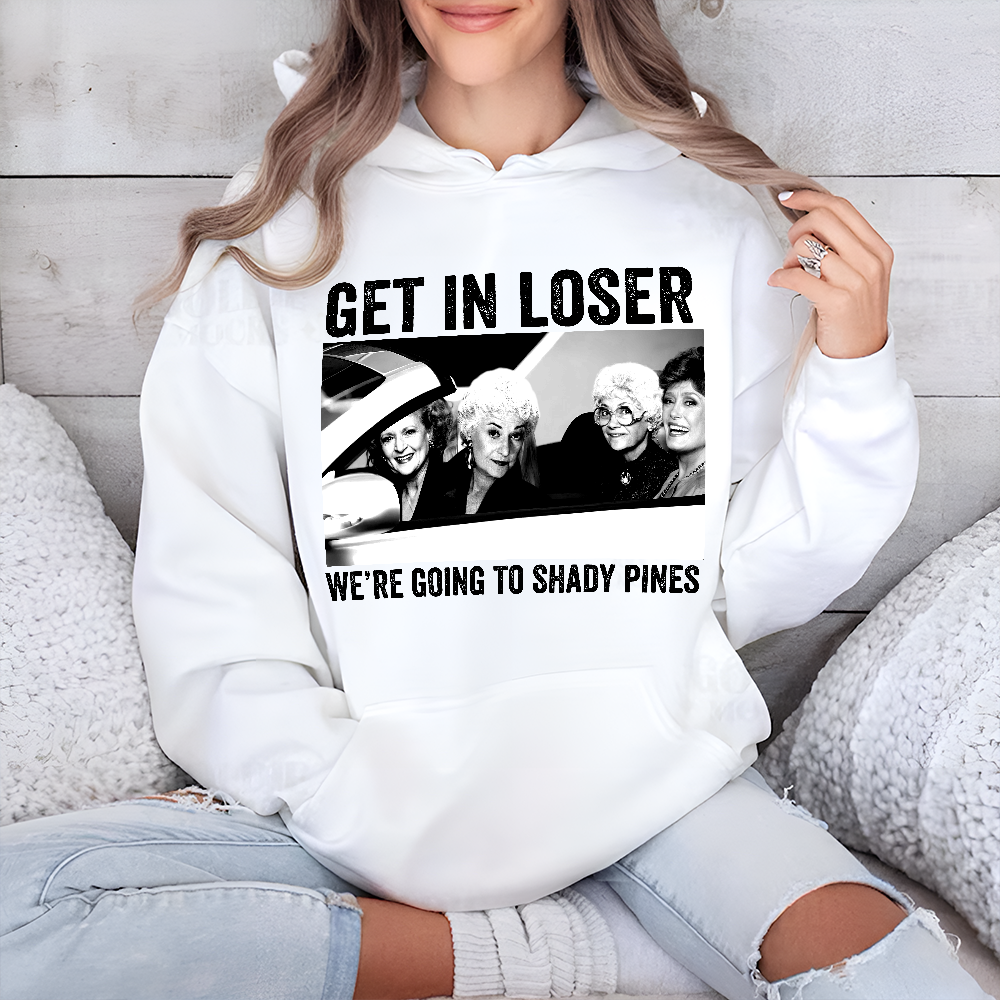 Get in Loser, We’re Going to Shady Pines - Funny Girls Retro Shirt - Personalized Gift for Friends and Family Shirts PopCulturePrints