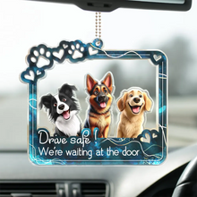 Load image into Gallery viewer, Drive Safe! Personalized Acrylic Car Hanger - A Heartfelt Reminder from Your Furry Friends Acrylic Car Hanger PopCulturePrints
