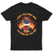 Load image into Gallery viewer, I Can&#39;t Talk Right Now, I&#39;m Doing Hot Dad Stuff - Personalized T-Shirt T-shirt PopCulturePrints
