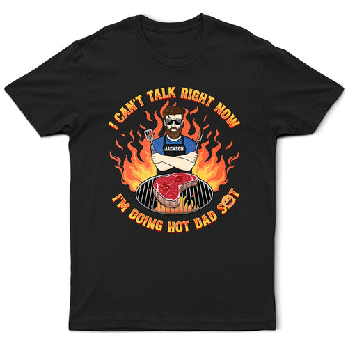 I Can't Talk Right Now, I'm Doing Hot Dad Stuff - Personalized T-Shirt T-shirt PopCulturePrints