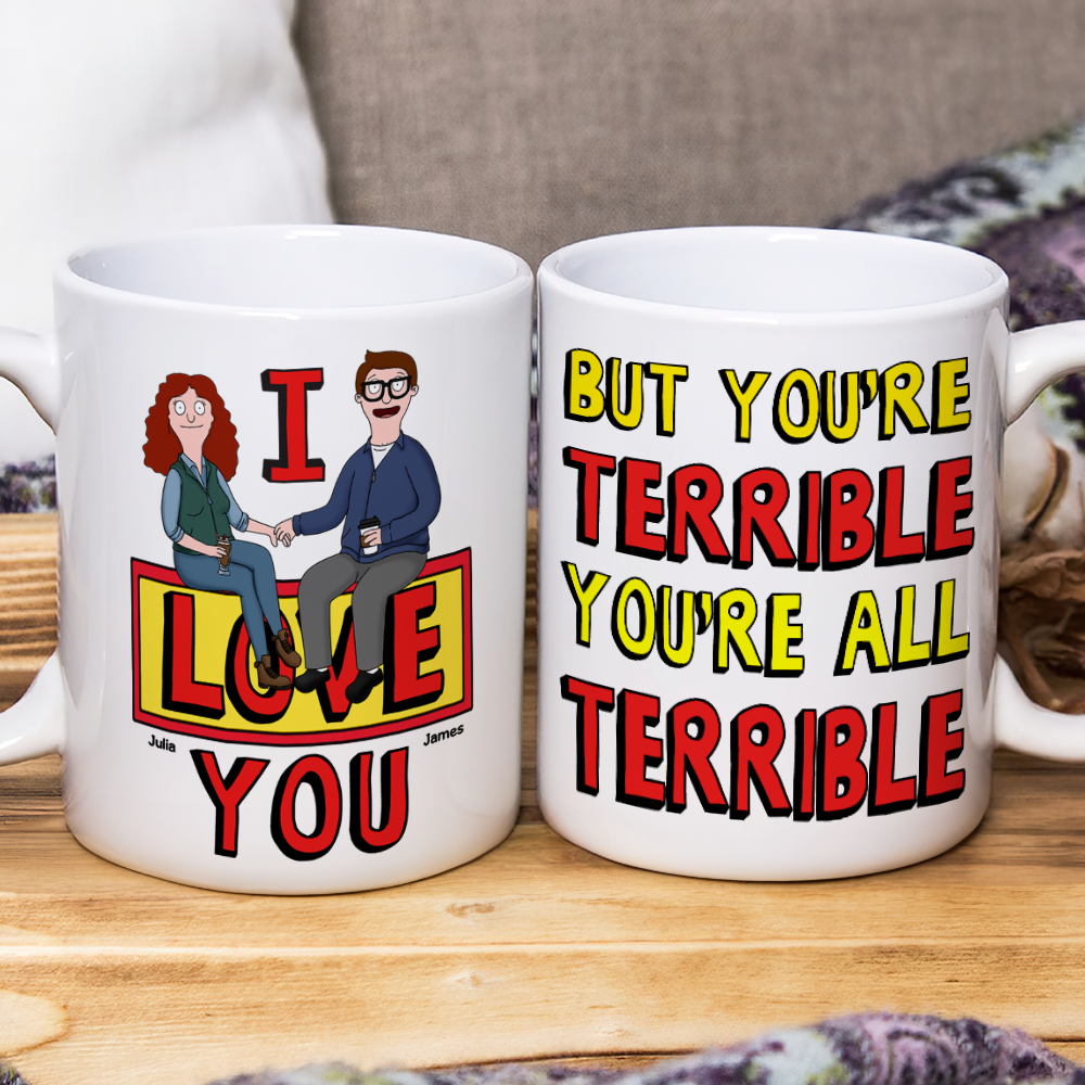 "I Love You But You're Terrible" - Personalized Couple Coffee Mug Coffee Mug PopCulturePrints