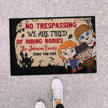 Load image into Gallery viewer, No Trespassing - Tired Of Hiding Bodies Personalized Family Doormat Doormat PopCulturePrints
