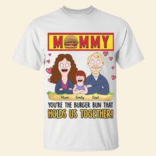 Load image into Gallery viewer, You&#39;re the Burger Bun That Holds Us Together! - Personalized Mommy Shirt - Gift for Mom, Grandma Shirts PopCulturePrints

