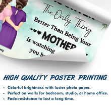 Load image into Gallery viewer, To My Daughter - The Only Thing Better Than Being Your Mother is Watching You Be a Mom - Personalized Poster Poster PopCulturePrints
