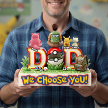 Load image into Gallery viewer, "We Choose You!" Adventure Dad &amp; Kids Acrylic Plaque - Personalized Gift for Dad, Grandpa, &amp; Kids Shaped Plaques PopCulturePrints
