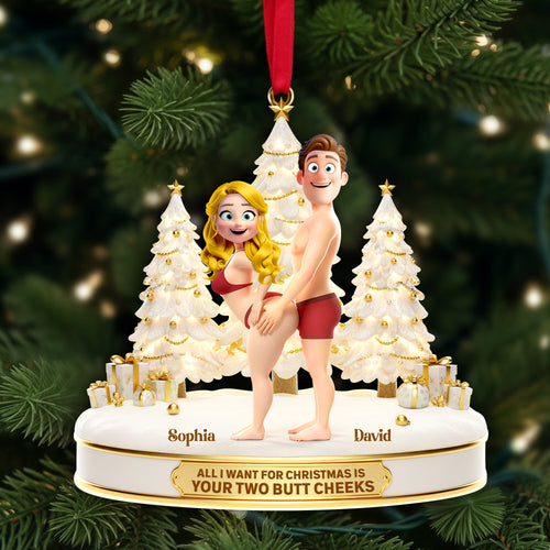 All I Want for Christmas is Your Two Butt Cheeks - Personalized Playful Couple Acrylic Ornament Ornament PopCulturePrints