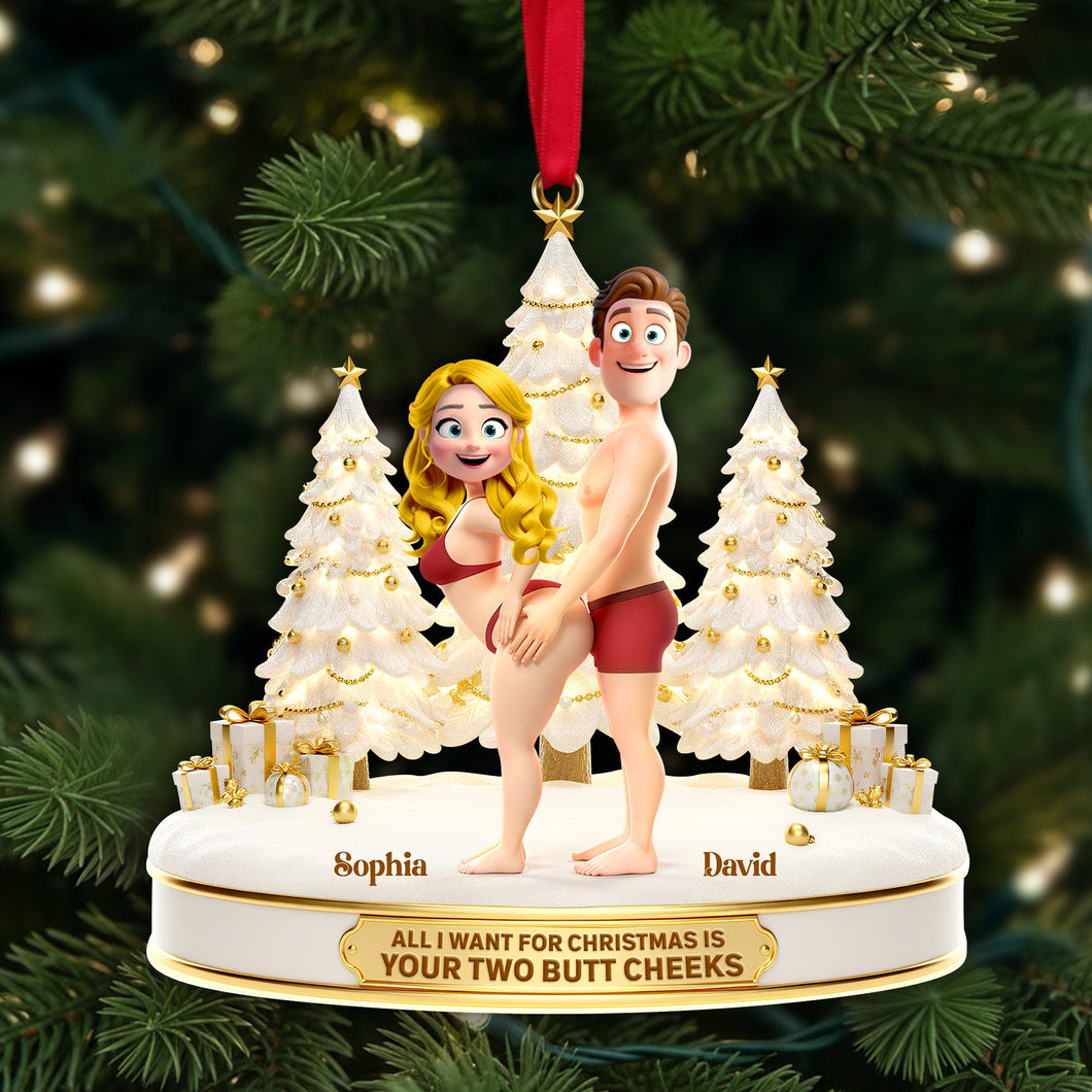 All I Want for Christmas is Your Two Butt Cheeks - Personalized Playful Couple Acrylic Ornament Ornament PopCulturePrints