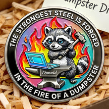 Load image into Gallery viewer, The Strongest Steel Is Forged - Funny Raccoon At Work Metal Coin - Personalized Gift for Office Workers Coin PopCulturePrints
