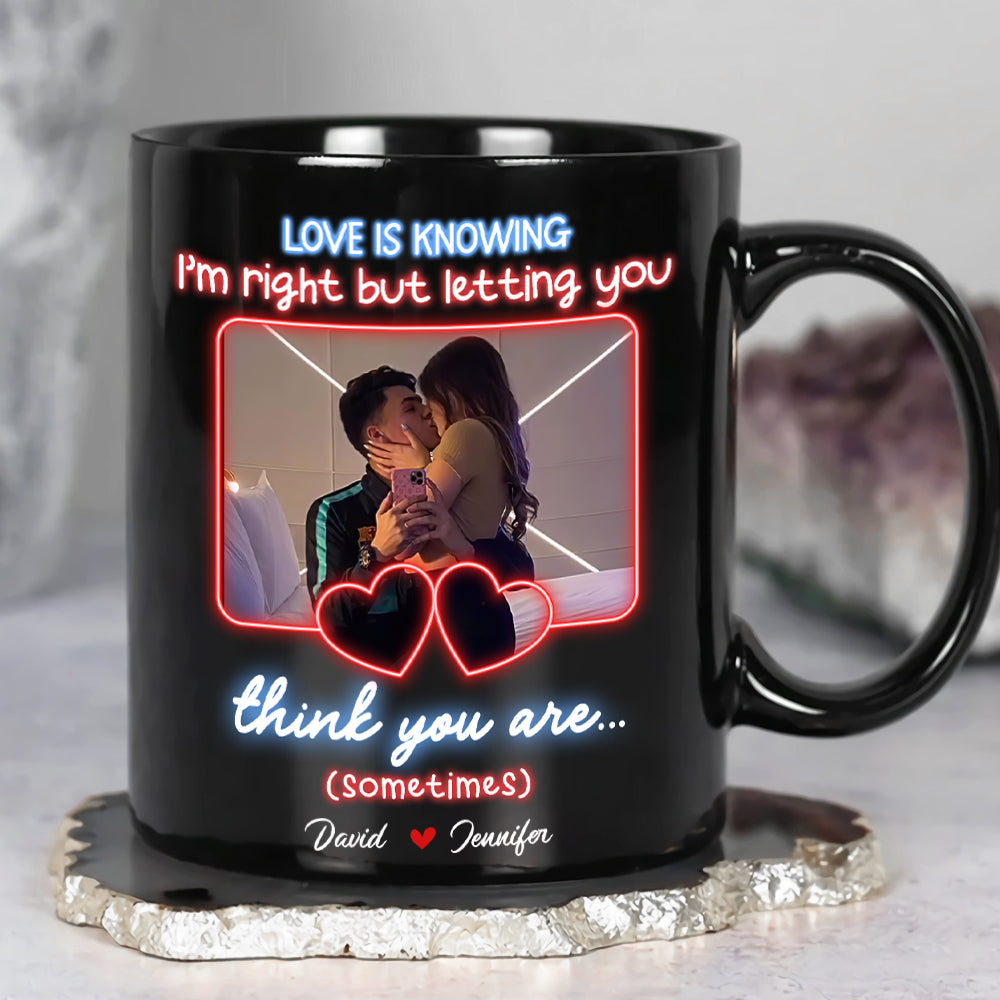Personalized Love Mug - Love Is Knowing I'm Right Coffee Mug PopCulturePrints