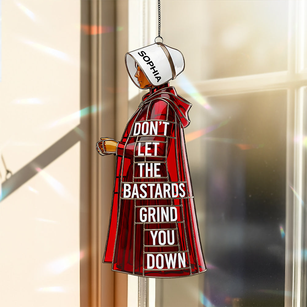 Women Rising Suncatcher - Don't Let The Bastards Grind You Down - Personalized Gift for Her Ornament PopCulturePrints