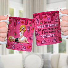 Load image into Gallery viewer, I'm No Weatherman, But You Can Expect a Few Inches Tonight - Personalized Naughty Couple Coffee Mug Coffee Mug PopCulturePrints
