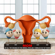 Load image into Gallery viewer, “Of All The Vaginas In The World, I’m Glad I Tumbled Out Of Yours” - Funny Sperm Plaque - Custom Gift for Mom, Grandma, and Family Shaped Plaques PopCulturePrints
