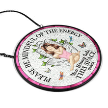 Load image into Gallery viewer, Please Be Mindful Of The Energy - Personalized Stained Glass Window Hanging Suncatcher Suncatcher Ornament PopCulturePrints
