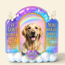 Load image into Gallery viewer, If Love Could Have Saved You - Custom Memorial Dog Plaque for Dog Lovers Shaped Plaques PopCulturePrints
