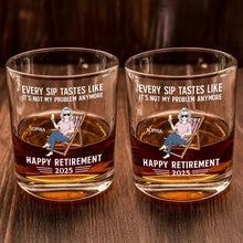 Load image into Gallery viewer, Every Sip Tastes Like It's Not My Problem Anymore - Personalized Whiskey Glass for Retirement Whiskey Glass PopCulturePrints
