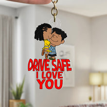 Load image into Gallery viewer, Personalized Drive Safe Keychain - I Love You Couple Gift Keychains PopCulturePrints
