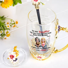 Load image into Gallery viewer, To My Daughter: The Only Thing Better Than Being Your Mother - Personalized Glass Flower Tea Cup - Gift for Mom and Grandma Glass Flower Tea Cup PopCulturePrints
