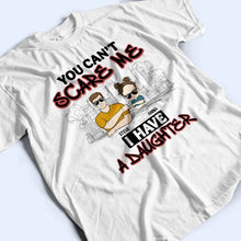 Load image into Gallery viewer, You Can't Scare Me - Personalized T-Shirt for Proud Parents T-shirt PopCulturePrints
