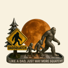 Load image into Gallery viewer, &quot;Like a Dad, Just Way More Squatchy&quot; - Custom Bigfoot Plaque Personalized Gift for Dad, Grandpa, or Father Figure Shaped Plaques PopCulturePrints
