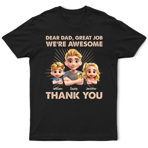Dear Dad, Great Job! We're Awesome - Personalized T-Shirt for Dad, Grandpa & More T-shirt PopCulturePrints