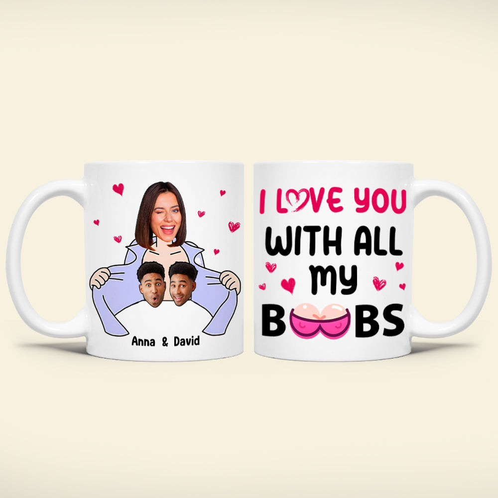 Personalized Couple Coffee Mug - I Love You With All My Boobs Coffee Mug PopCulturePrints