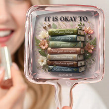 Load image into Gallery viewer, "It Is Okay To" Floral Book Handheld Mirror - Personalized Gift for Book Lovers Mirror PopCulturePrints
