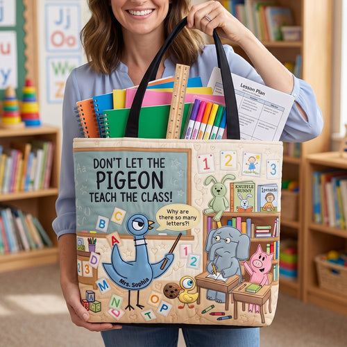 Don't Let the Pigeon Teach the Class! - Cute Classroom Tote Bag Personalized for Teachers Tote Bags PopCulturePrints