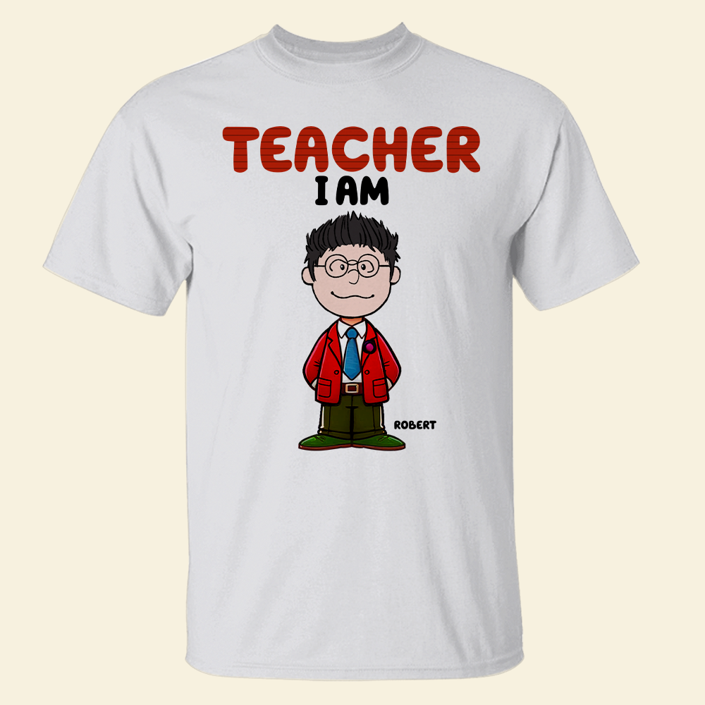 Personalized Teacher Shirt - Teacher I Am Shirts PopCulturePrints